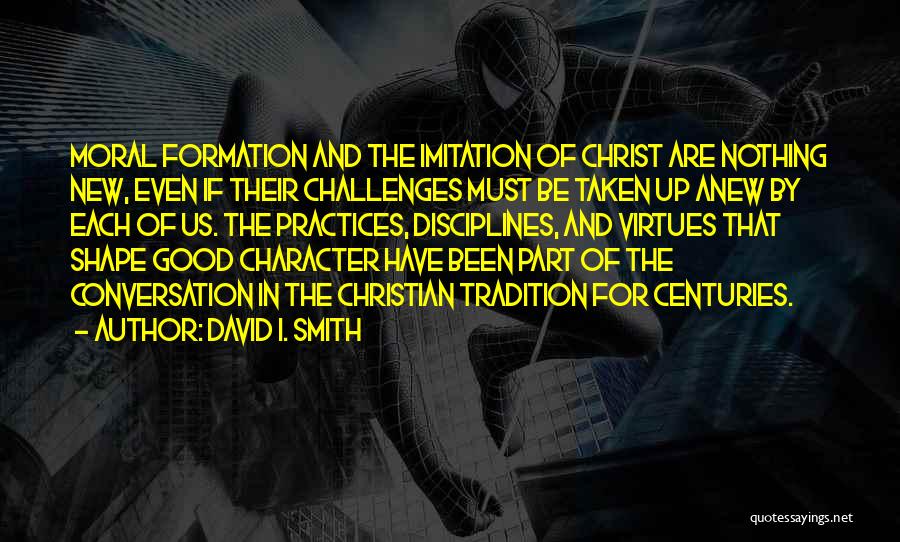 Moral Virtues Quotes By David I. Smith