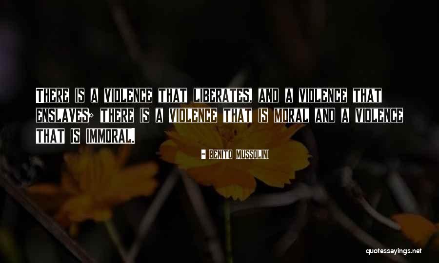 Moral Vs Immoral Quotes By Benito Mussolini Moral Vs Immoral Quotes By Benito Mussolini