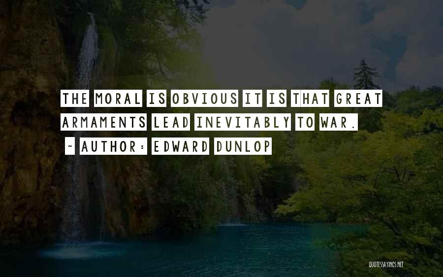 Moral War Quotes By Edward Dunlop