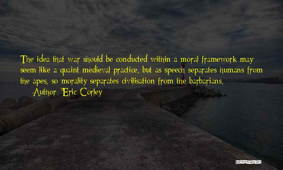Moral War Quotes By Eric Corley