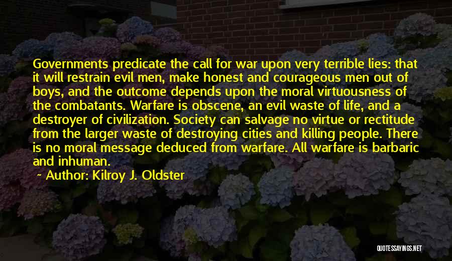 Moral War Quotes By Kilroy J. Oldster