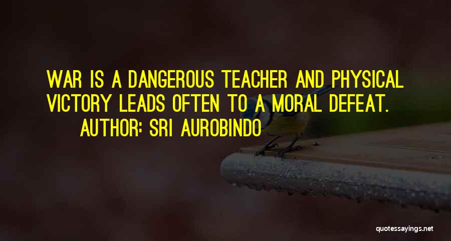 Moral War Quotes By Sri Aurobindo