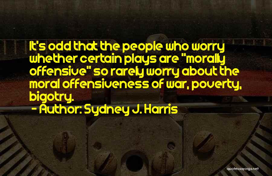 Moral War Quotes By Sydney J. Harris