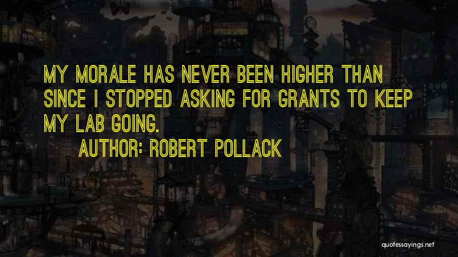 Morale Up Quotes By Robert Pollack