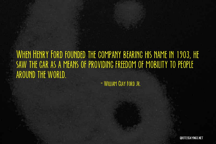 Moralimi Quotes By William Clay Ford Jr. Moralimi Quotes By William Clay Ford Jr.
