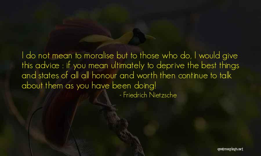 Moralise Quotes By Friedrich Nietzsche Moralise Quotes By Friedrich Nietzsche