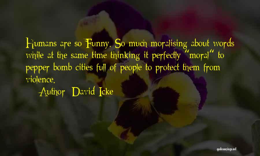 Moralising Quotes By David Icke
