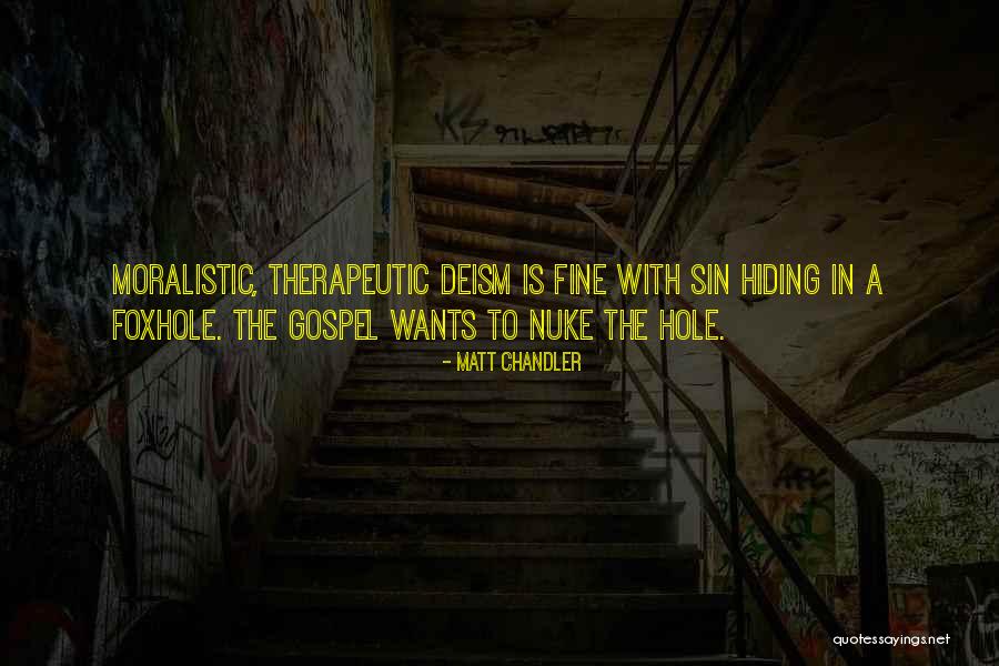 Moralistic Therapeutic Deism Quotes By Matt Chandler Moralistic Therapeutic Deism Quotes By Matt Chandler