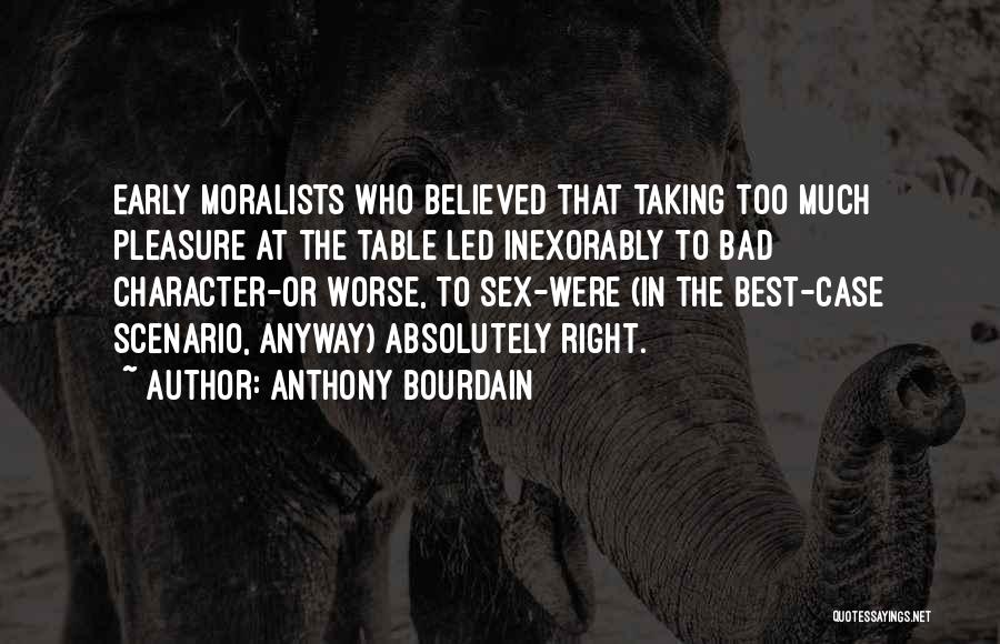 Moralists Quotes By Anthony Bourdain