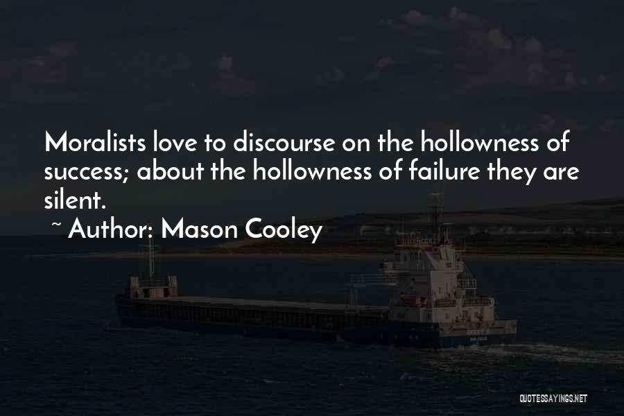 Moralists Quotes By Mason Cooley