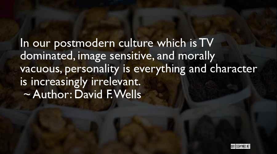 Morality And Character Quotes By David F. Wells