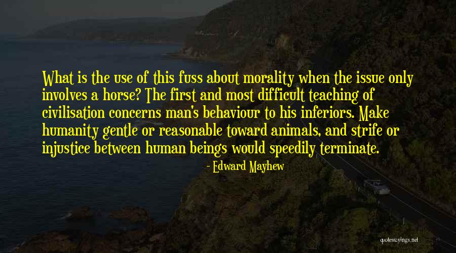 Morality And Humanity Quotes By Edward Mayhew Morality And Humanity Quotes By Edward Mayhew
