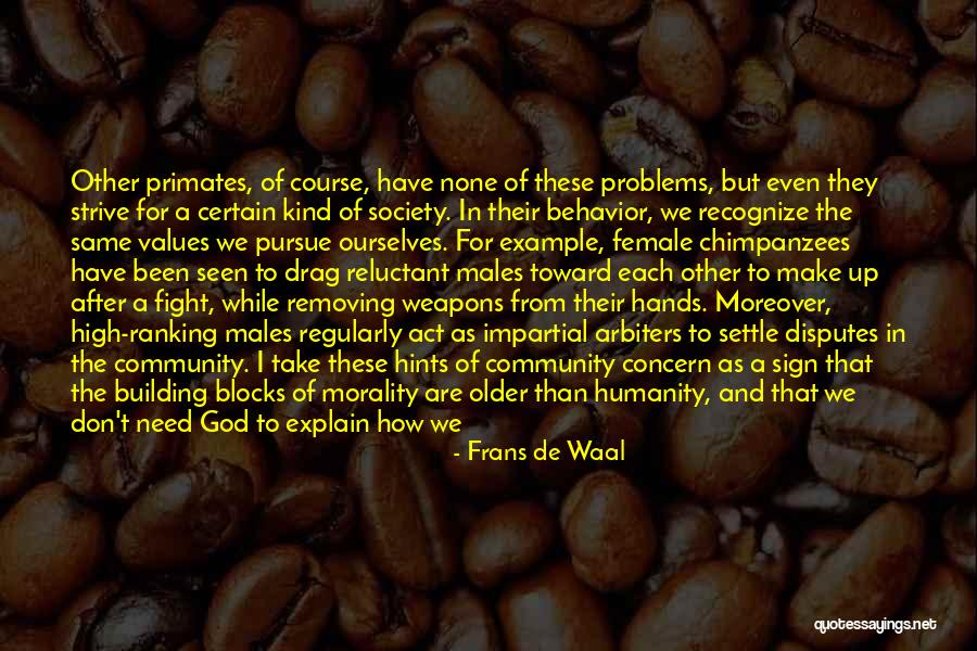Morality And Humanity Quotes By Frans De Waal Morality And Humanity Quotes By Frans De Waal
