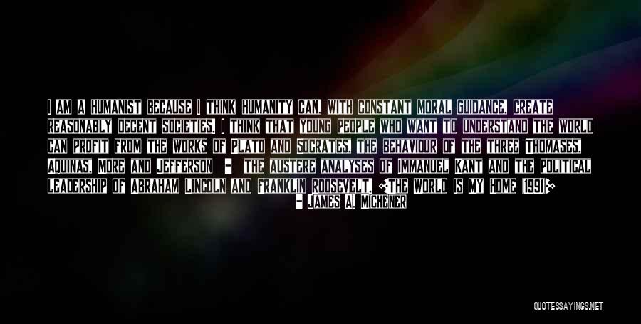 Morality And Humanity Quotes By James A. Michener Morality And Humanity Quotes By James A. Michener