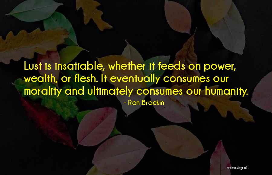 Morality And Humanity Quotes By Ron Brackin Morality And Humanity Quotes By Ron Brackin