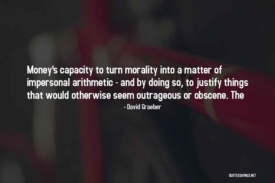 Morality And Money Quotes By David Graeber Morality And Money Quotes By David Graeber