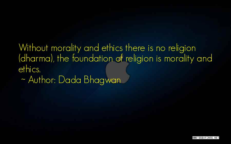 Morality And Religion Quotes By Dada Bhagwan