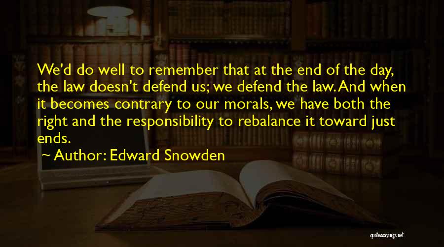 Morality And Responsibility Quotes By Edward Snowden