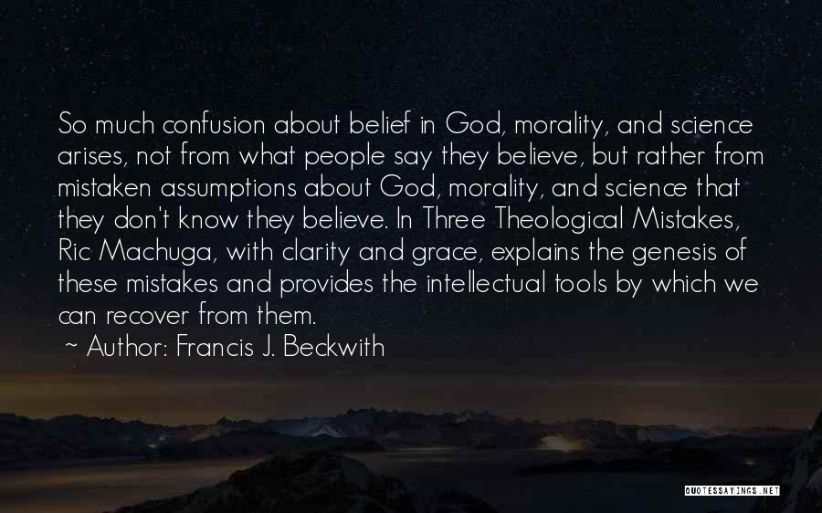 Morality And Science Quotes By Francis J. Beckwith