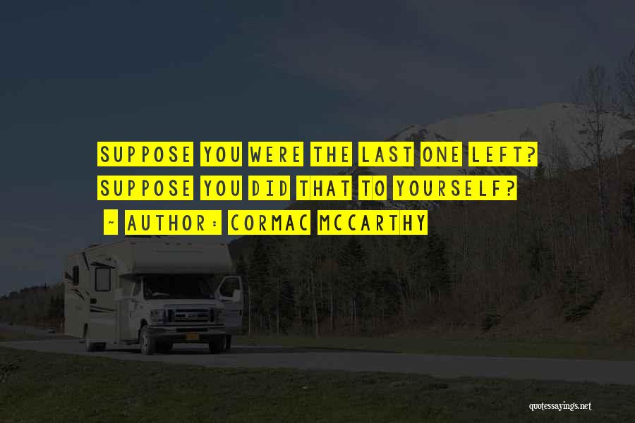 Morality And Survival Quotes By Cormac McCarthy