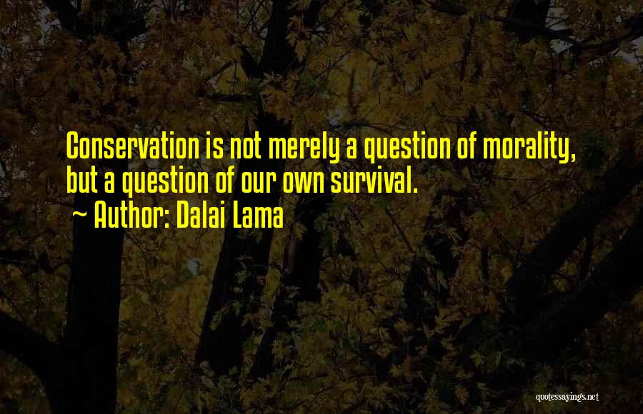 Morality And Survival Quotes By Dalai Lama