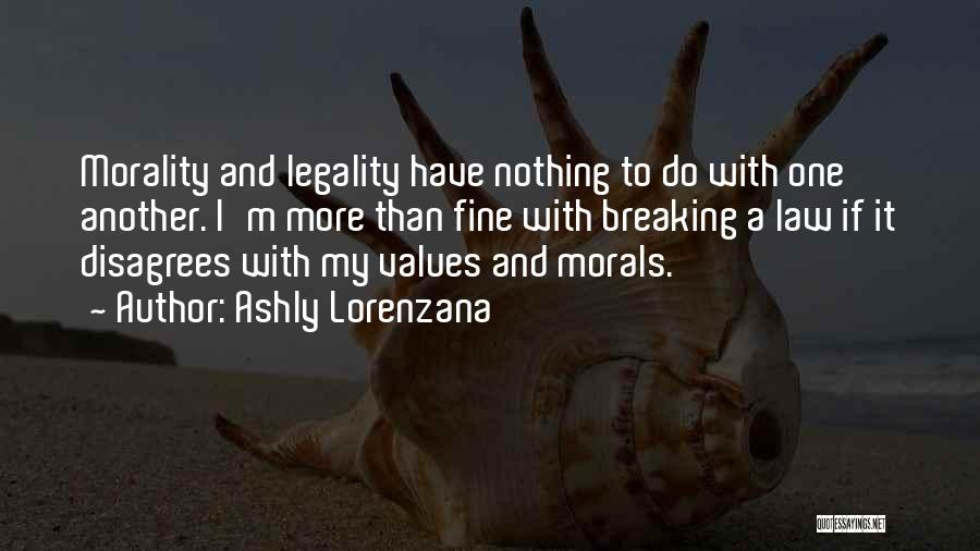 Morality And Values Quotes By Ashly Lorenzana