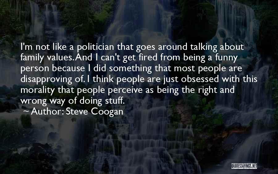 Morality And Values Quotes By Steve Coogan