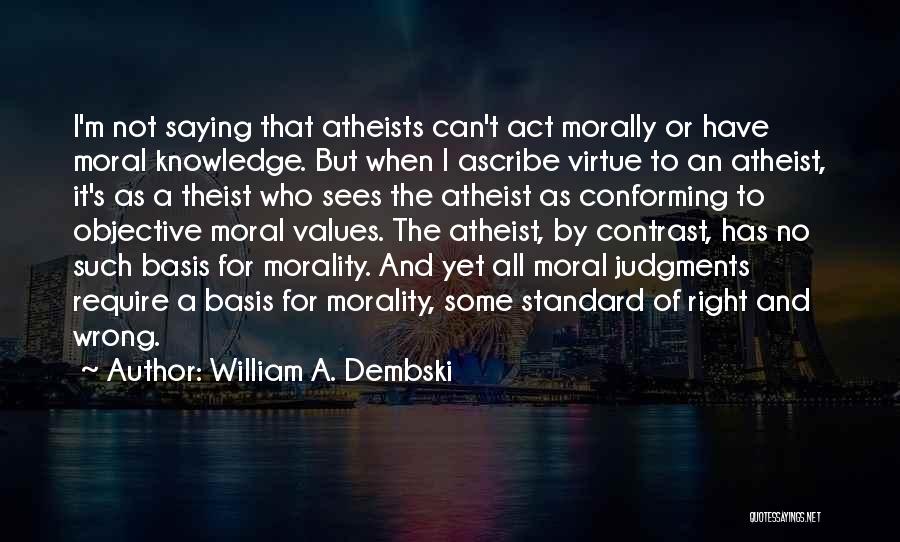 Morality And Values Quotes By William A. Dembski