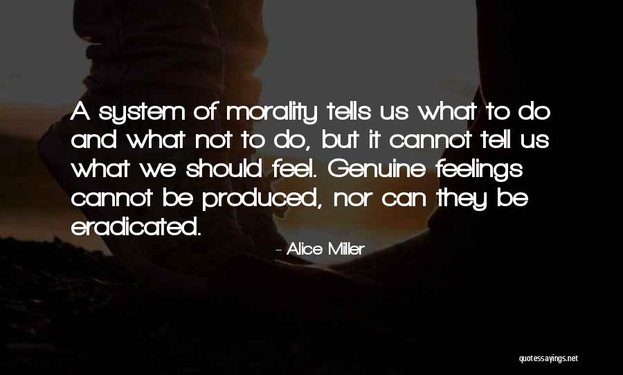 Morality As A System Quotes By Alice Miller
