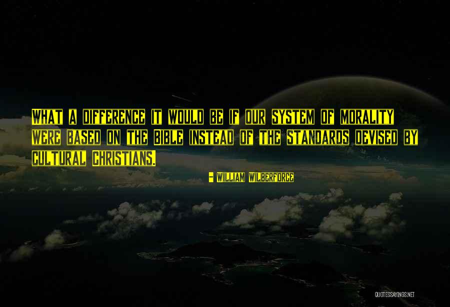 Morality As A System Quotes By William Wilberforce