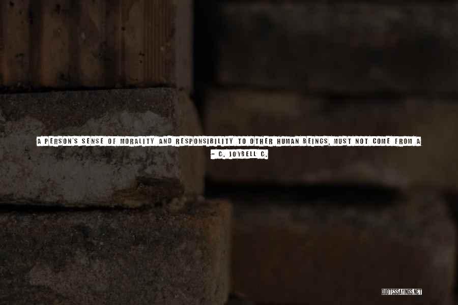 Morality As A Way Quotes By C. JoyBell C. Morality As A Way Quotes By C. JoyBell C.