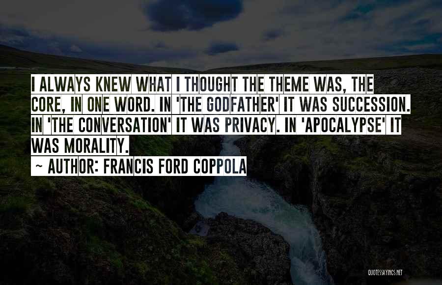 Morality Core Quotes By Francis Ford Coppola