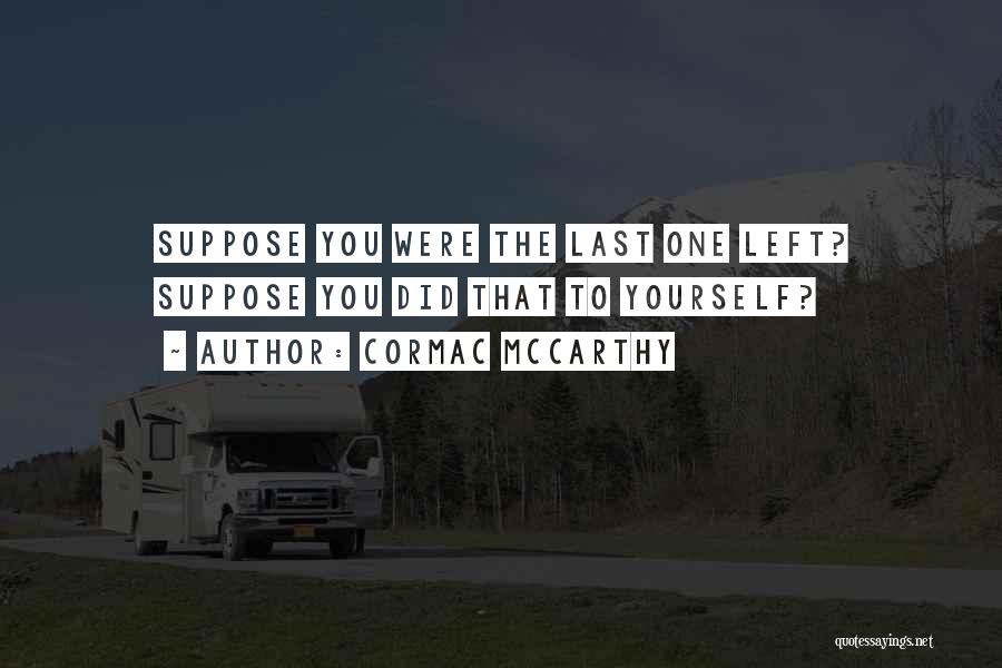 Morality In The Road Quotes By Cormac McCarthy