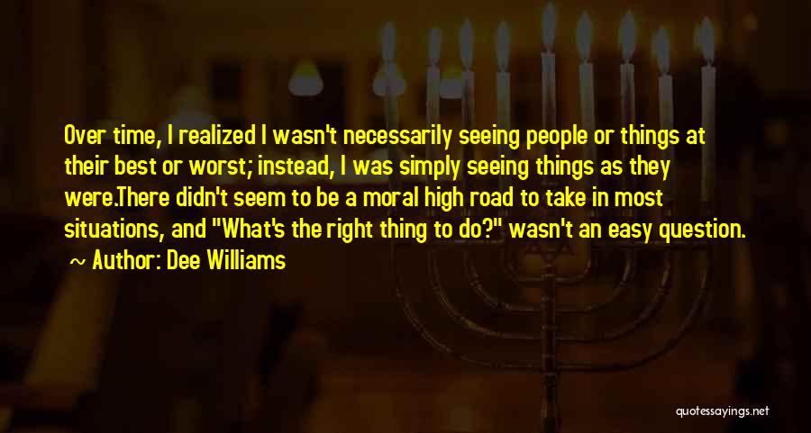 Morality In The Road Quotes By Dee Williams