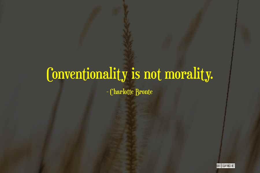 Morality Is Not Quotes By Charlotte Bronte Morality Is Not Quotes By Charlotte Bronte