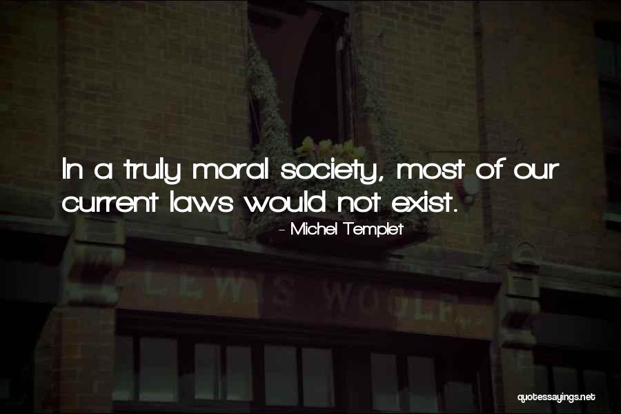 Morality Of Society Quotes By Michel Templet Morality Of Society Quotes By Michel Templet