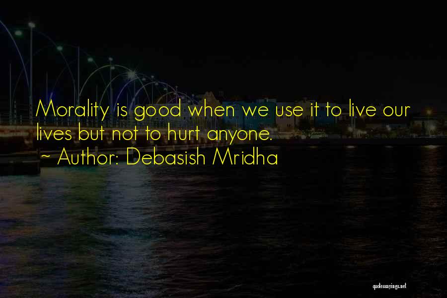 Morality Philosophy Quotes By Debasish Mridha