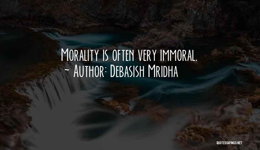 Morality Philosophy Quotes By Debasish Mridha