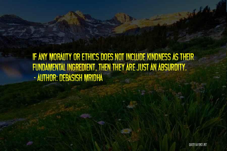 Morality Philosophy Quotes By Debasish Mridha