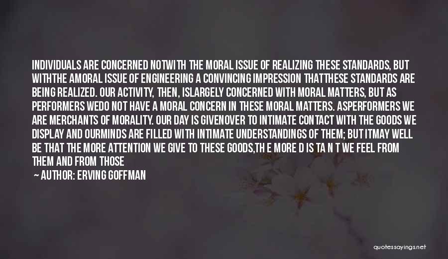 Morality Philosophy Quotes By Erving Goffman