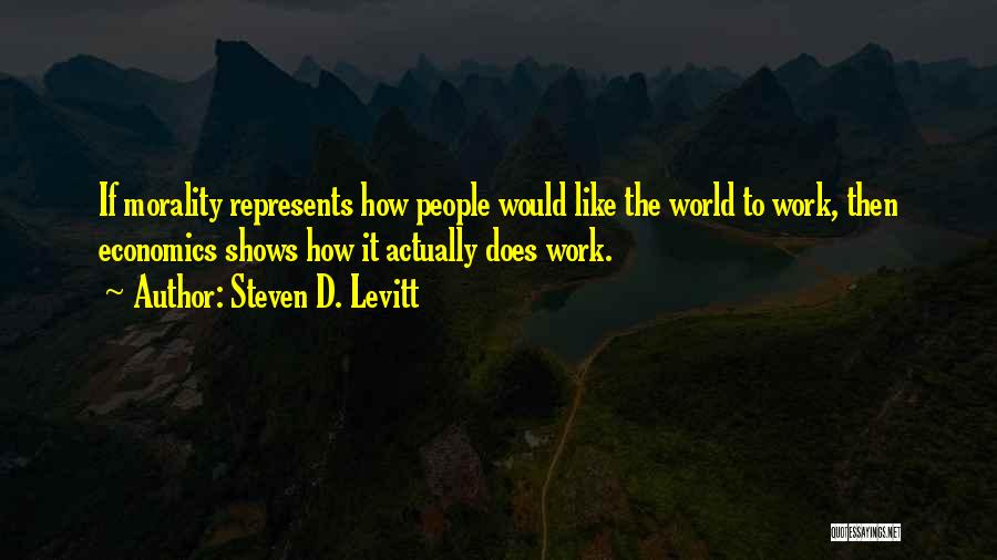 Morality Philosophy Quotes By Steven D. Levitt