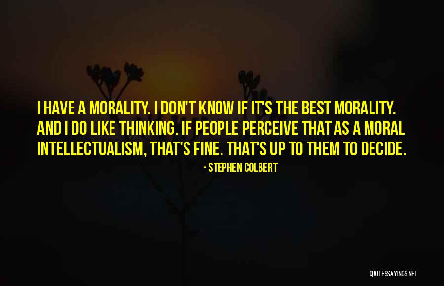 Morality Stephen Quotes By Stephen Colbert Morality Stephen Quotes By Stephen Colbert