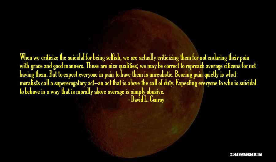 Morally Correct Quotes By David L. Conroy Morally Correct Quotes By David L. Conroy