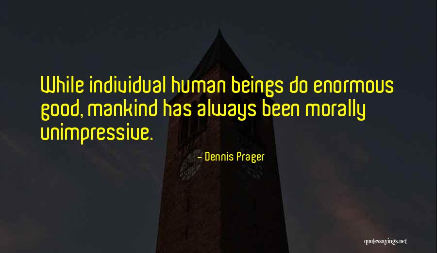 Morally Good Quotes By Dennis Prager