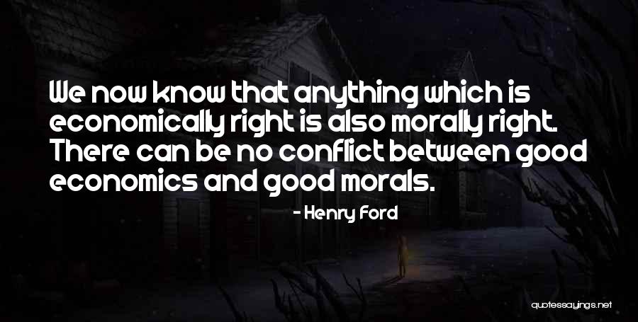 Morally Good Quotes By Henry Ford