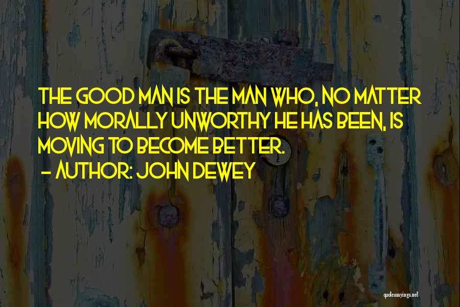 Morally Good Quotes By John Dewey