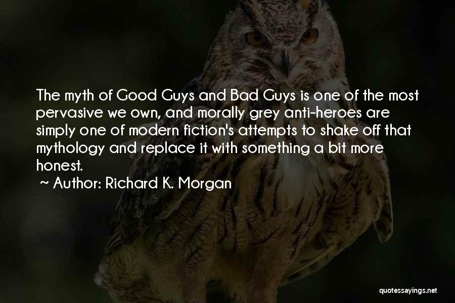 Morally Good Quotes By Richard K. Morgan