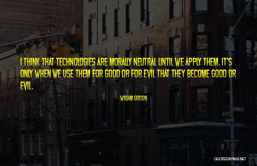 Morally Good Quotes By William Gibson