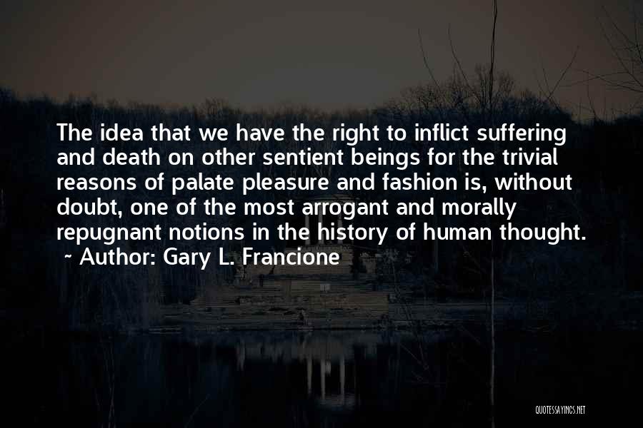 Morally Right Quotes By Gary L. Francione