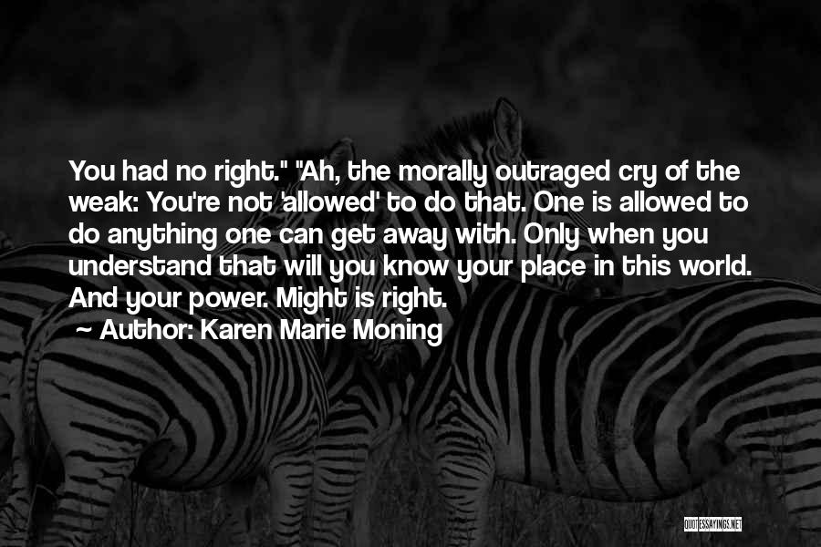 Morally Right Quotes By Karen Marie Moning